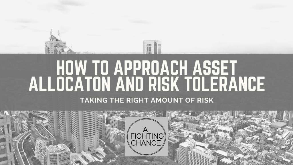 How to approach asset allocation and risk tolerance.